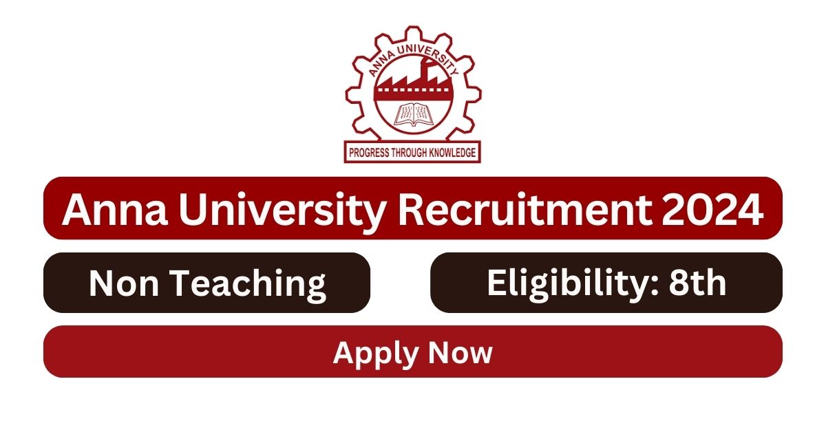 Anna University Recruitment 2024 Non Teaching Posts; Apply Now