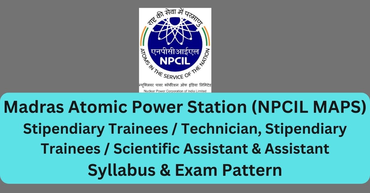 NPCIL MAPS Stipendiary Trainee Syllabus 2024 Exam Pattern 