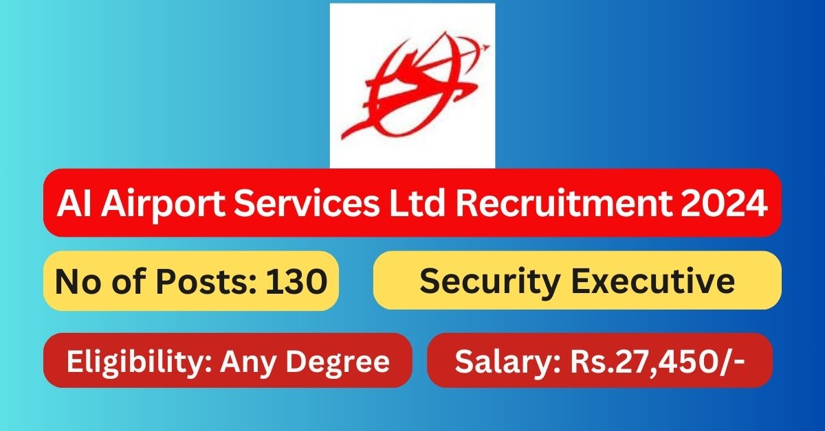 AIASL Recruitment 2024 130 Security Executive Posts Apply Now   AIASL Recruitment 2024 130 Security Executive Posts Apply Now  