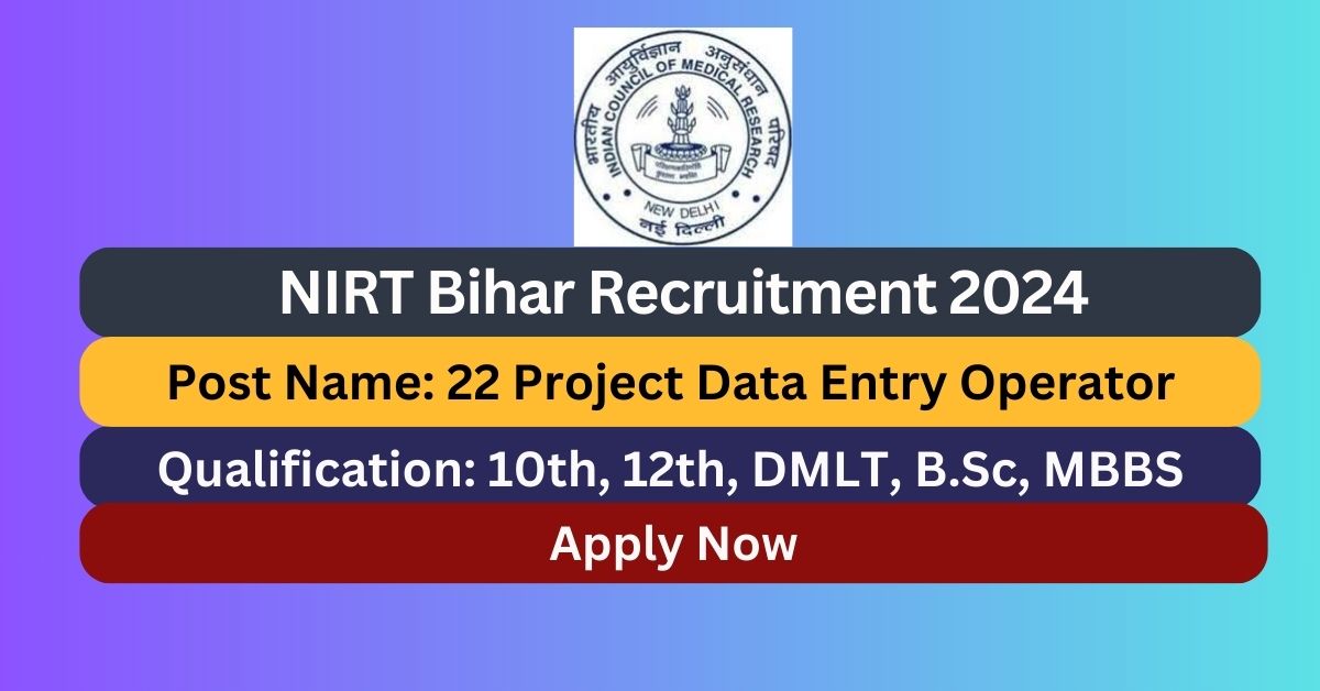 NIRT Bihar Recruitment 2024 13 DEO Posts; Apply Now! - Tamilanguide