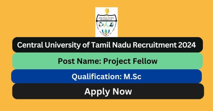 CUTN Recruitment 2024 Project Fellow Posts; Apply Now! - Tamilanguide