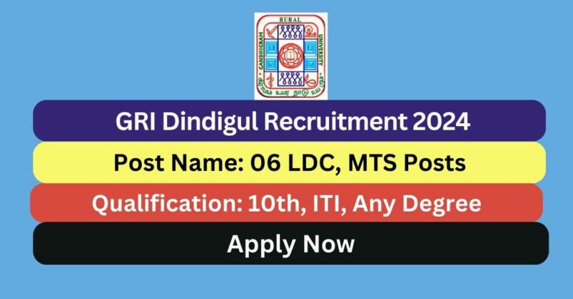 GRI Dindigul Recruitment 2024 06 Non Teaching Posts; Apply Now ...