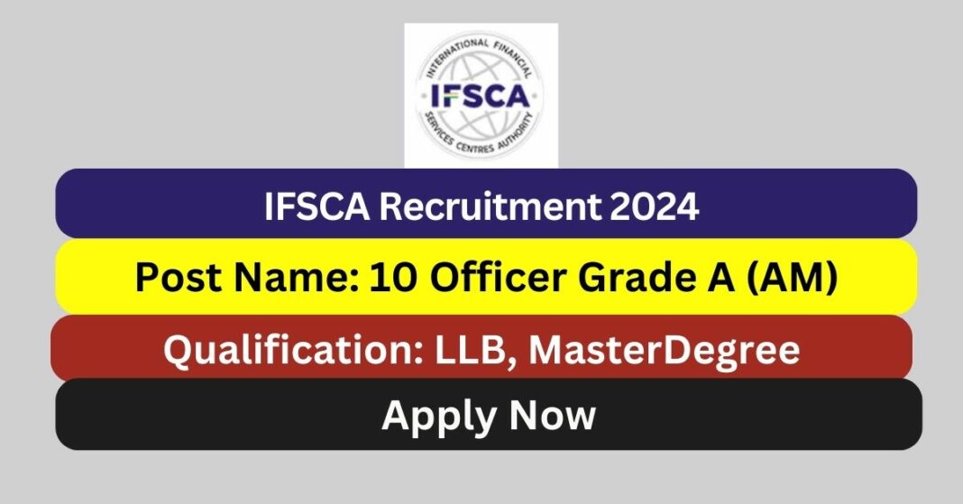 IFSCA Recruitment 2024 10 Officer Grade A (AM) Posts; Apply Now ...