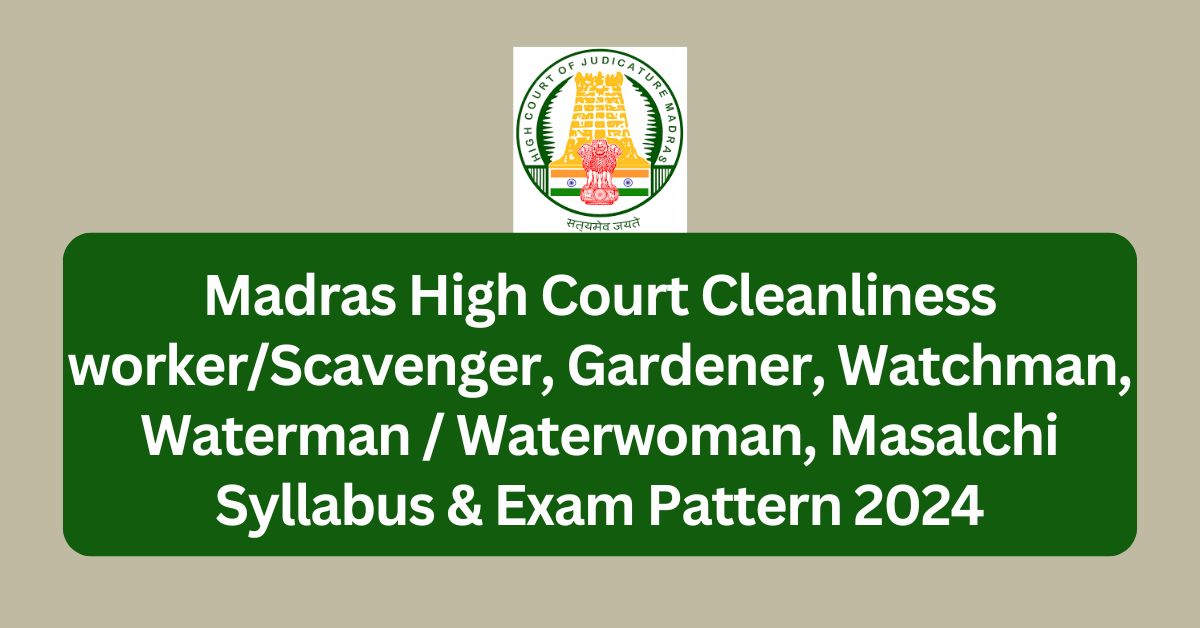 Madras High Court Masalchi, Watchman Syllabus 2024; Exam Pattern