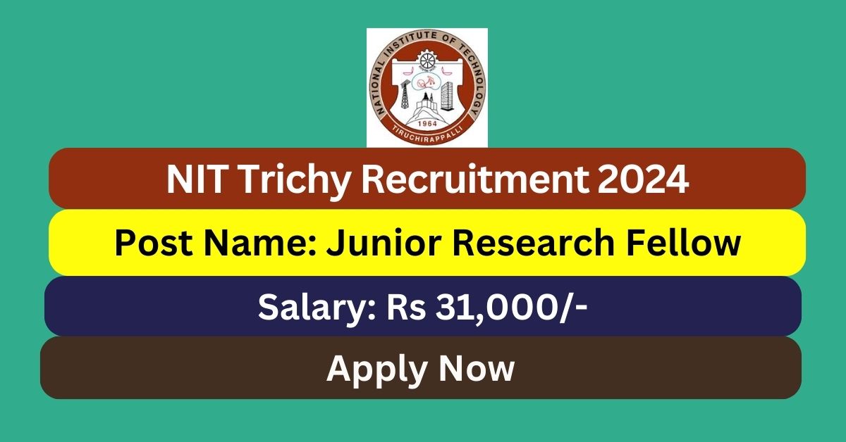 NIT Trichy Recruitment 2024 JRF Posts; Apply Now! - Tamilanguide