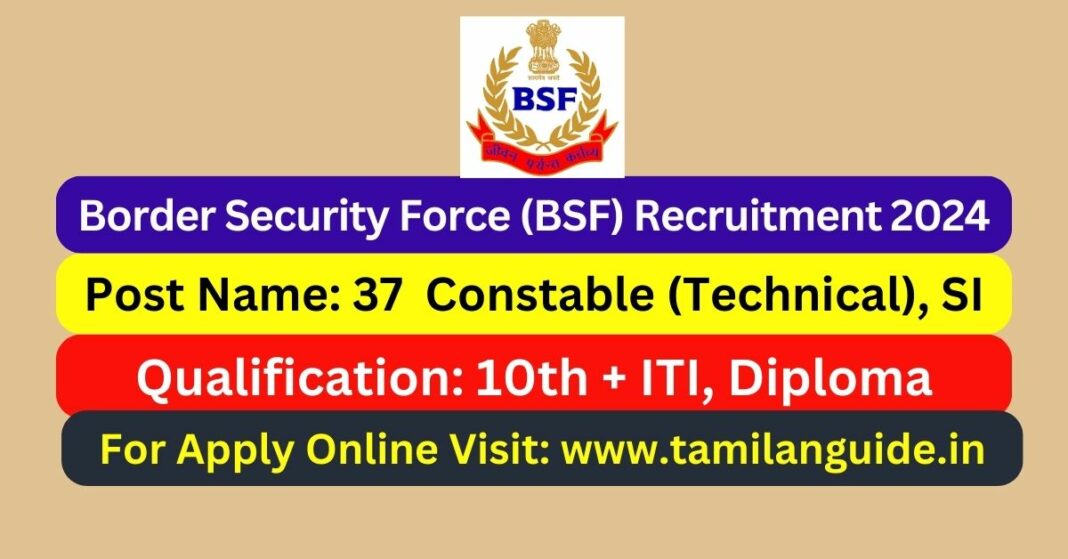 BSF Recruitment 2024 37 Group B & C Posts; Apply Now! - Tamilanguide