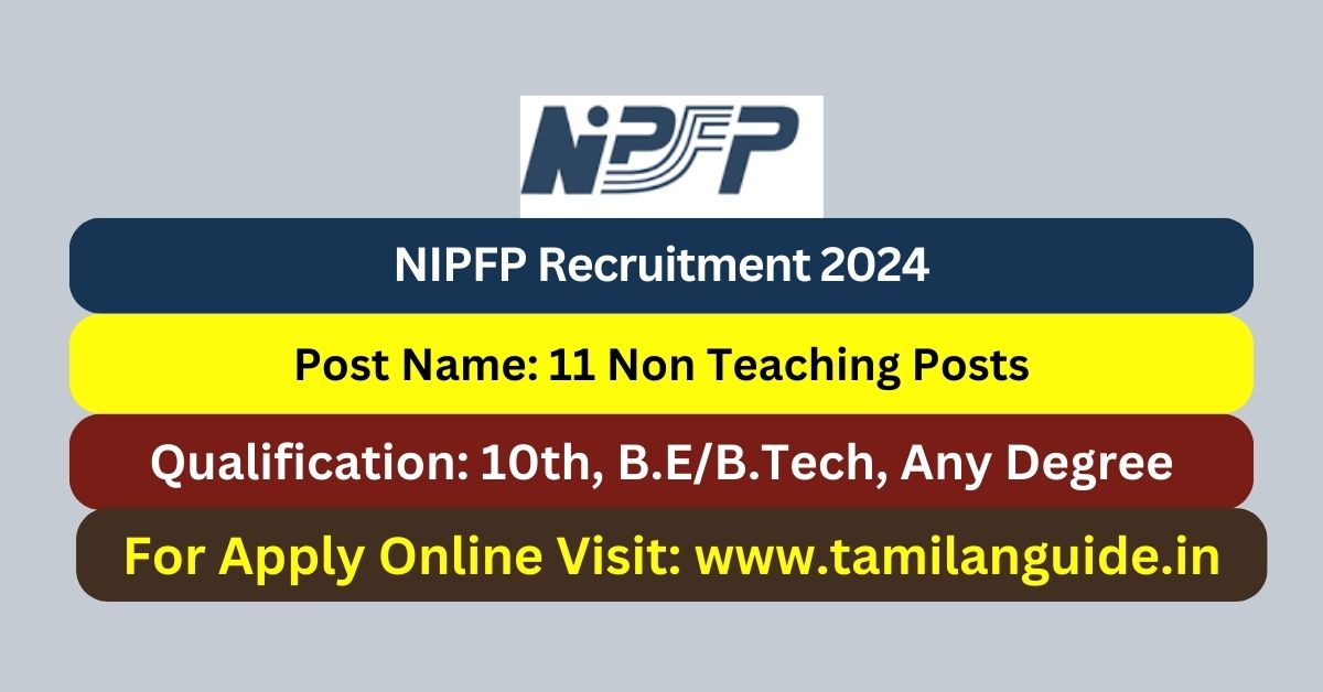 NIPFP Recruitment 2024 11 Non Teaching Posts; Apply Now! - Tamilanguide