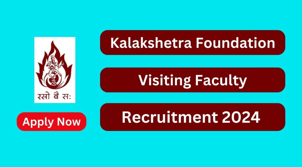 Kalakshetra Foundation Recruitment 2024 06 Visiting Faculty Posts ...