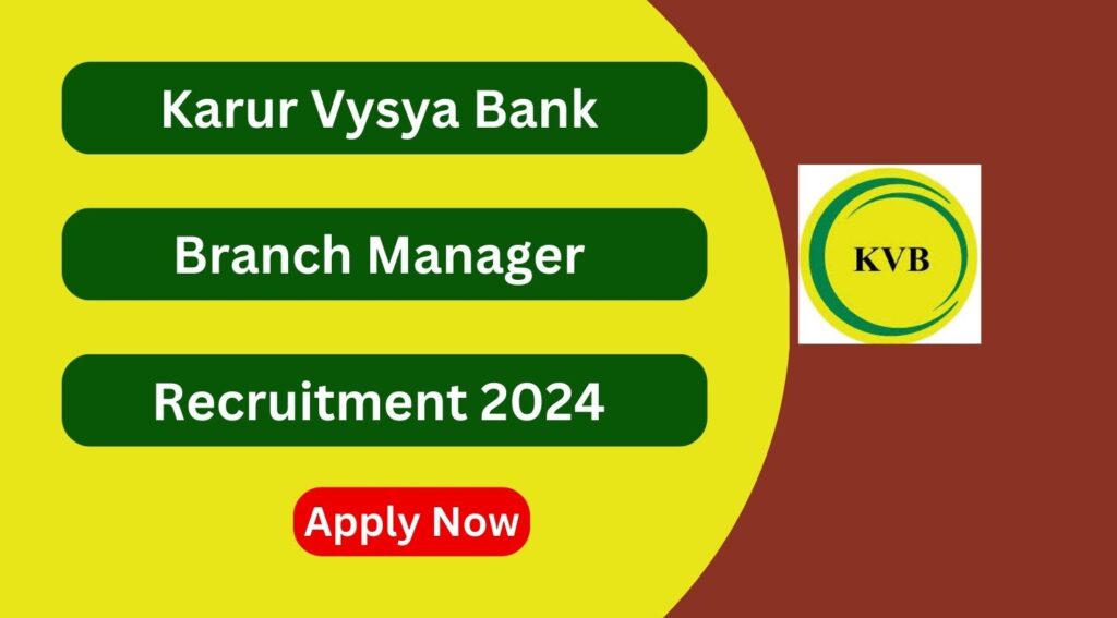 Karur Vysya Bank Recruitment 2024 Branch Manager Posts; Apply Now ...