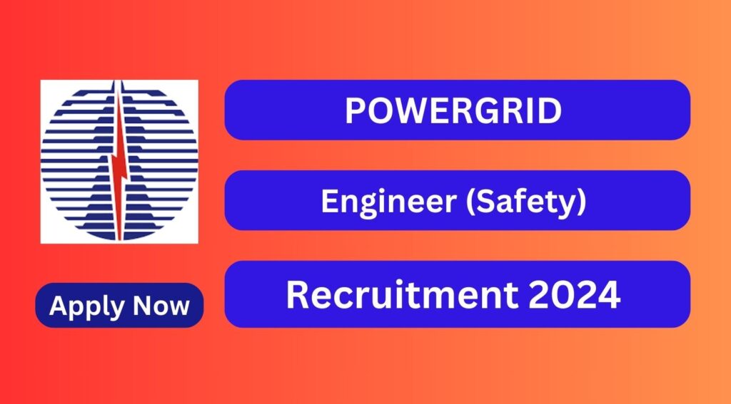 POWERGRID Recruitment 2024 07 Engineer (Safety) Posts; Apply Now