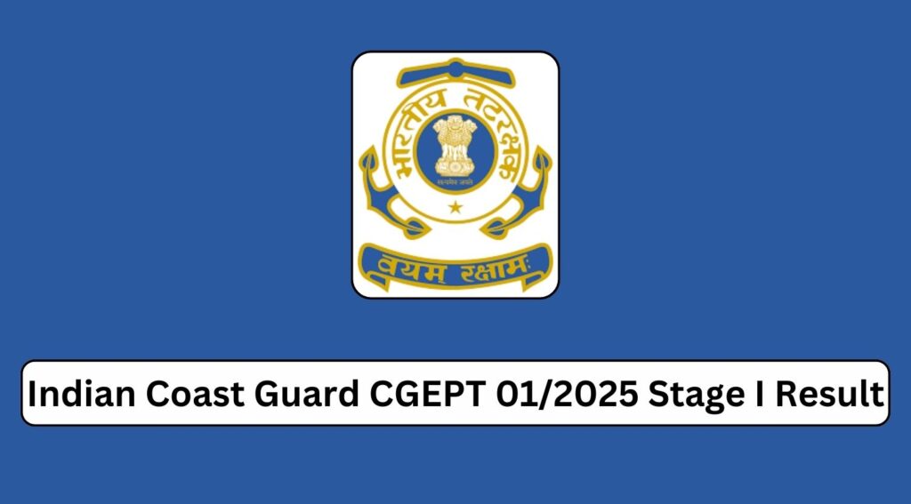 Indian Coast Guard CGEPT 01/2025 Stage I Result Tamilanguide